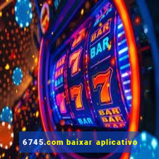6745.com baixar aplicativo